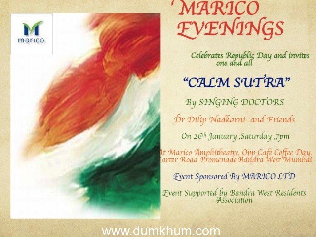 MARICO EVENINGS  Celebrates Republic Day and invites one and all to    “CALM SUTRA”      By SINGING DOCTORS !