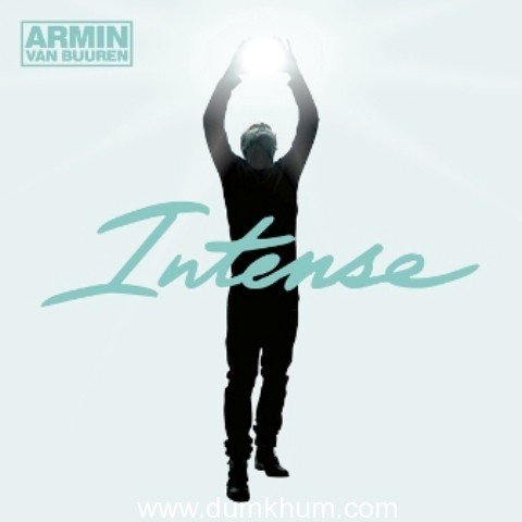 UNIVERSAL MUSIC INDIA SIGNS WORLD’S RENOWNED DJ – ARMIN   VAN BUUREN FOR HIS LATEST ALBUM `INTENSE’