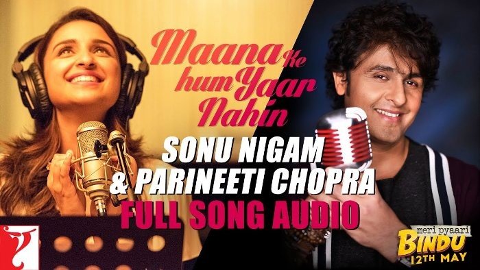 Sonu Nigam and Parineeti Chopra Woo You with Maana Ki Hum Yaar Nahi Duet
