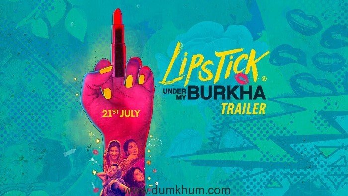 The trailer of LIPSTICK UNDER MY BURKHA out now !
