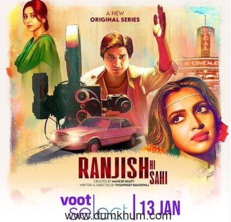 Voot Select presents ‘Ranjish Hi Sahi’ a dramatic love story set in the golden era of Bollywood